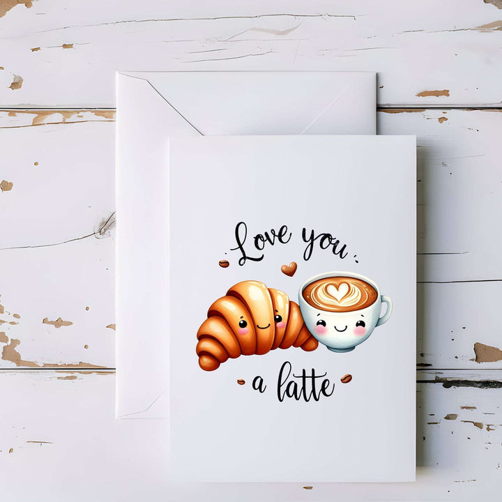 Love You a Latte Coffee and Croissant Greeting Card - 5x7"