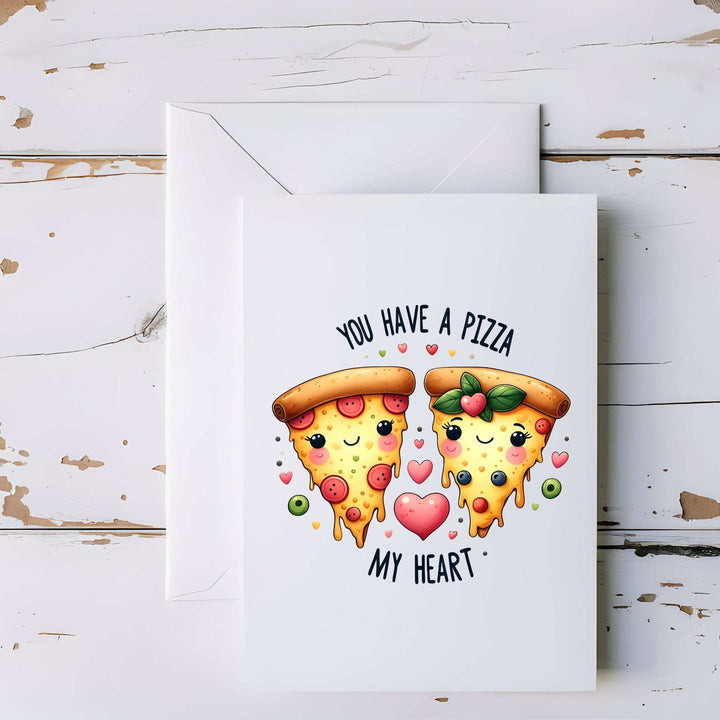 You Have a Pizza My Heart Greeting Card - 5x7"
