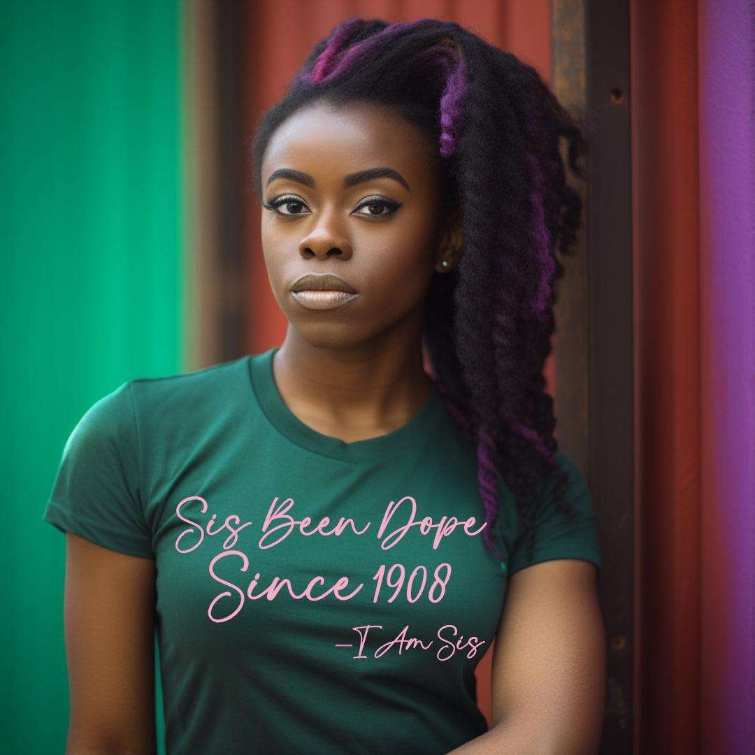 AKA 1908 Sis Been Dope Sorority Tee
