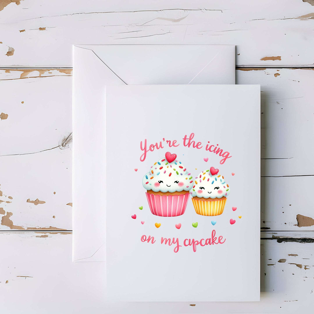 You’re the Icing on My Cupcake Greeting Card - 5x7"