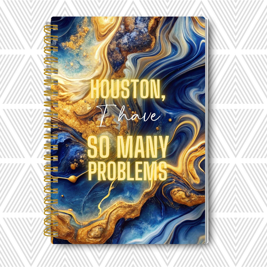 Houston I Have So Many Problems — SoulScript Self-Love Journal