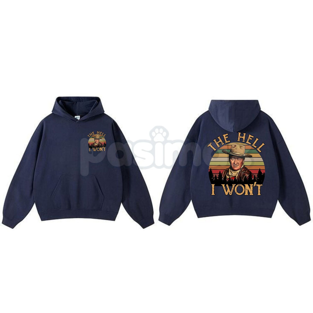 The Duke "The Hell I Won't" John Wayne Hoodie – Vintage Western Legend Pullover, Rugged Cowboy Graphic Apparel, Unisex