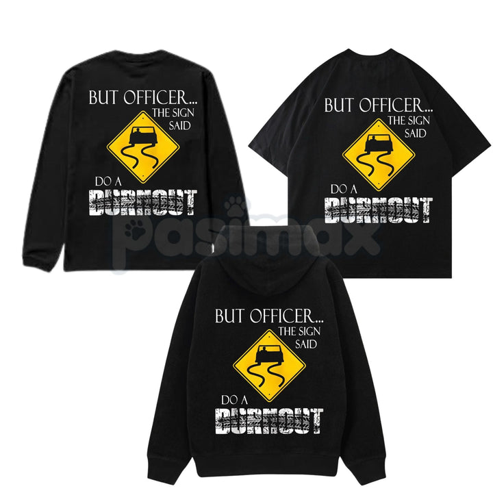 "But Officer the Sign Said Do a Burnout" Funny Hoodie – Car Guy Graphic Tee, Sweatshirt & T-Shirt