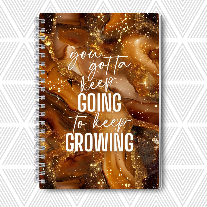 You Gotta Keep Going To Keep Growing — SoulScript Self-Love Journal