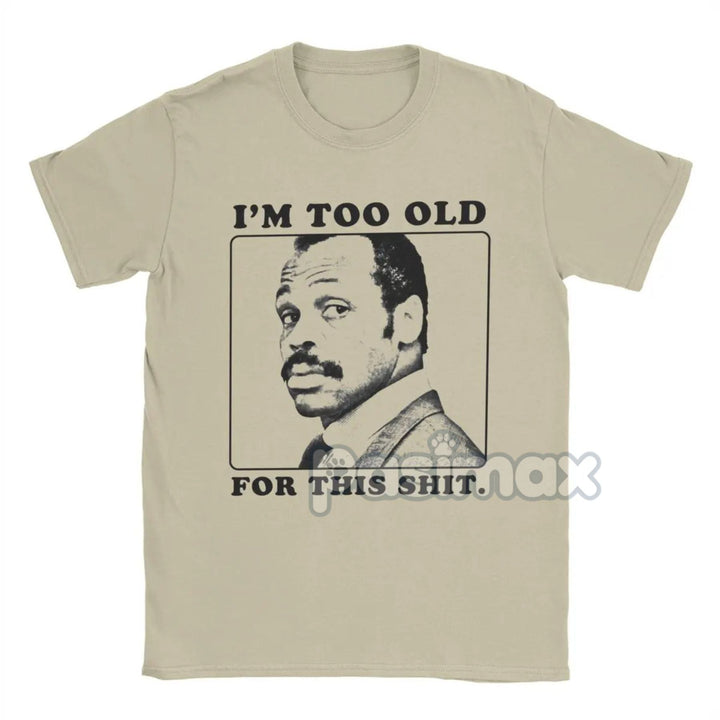 "I'm Too Old For This Shit" T-Shirt - Roger Murtaugh Movie Quote Tee, 80s Action Film Apparel for Men