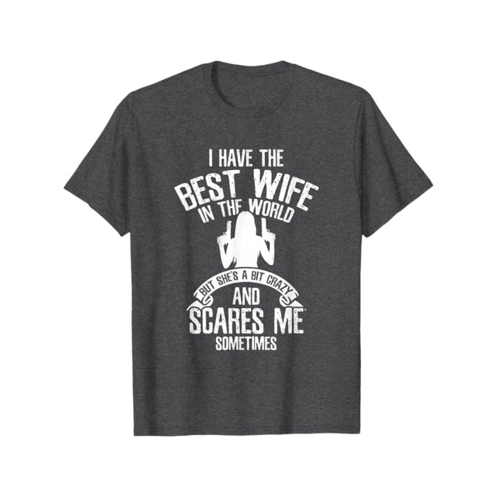 "I have the best Wife" T-Shirt - Funny Husband Humor Tee, Summer Casual Gift for Him