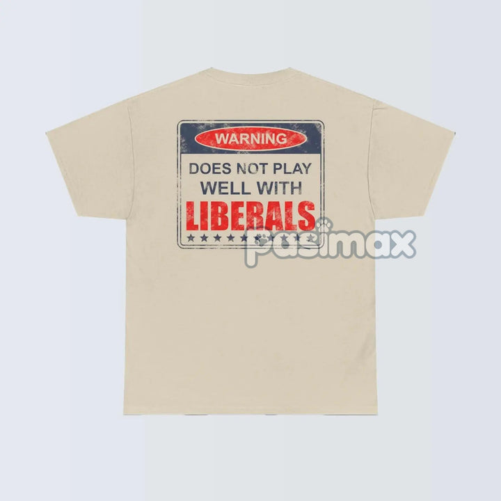 Warning: Does Not Play Well with Liberals T-Shirt - Patriotic Conservative Graphic Tee, Bold Statement Apparel