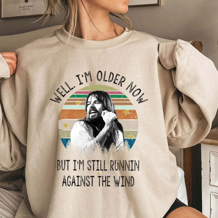 Bob Seger "Well I'm Older Now" Sweatshirt – Vintage Running Quotes Top