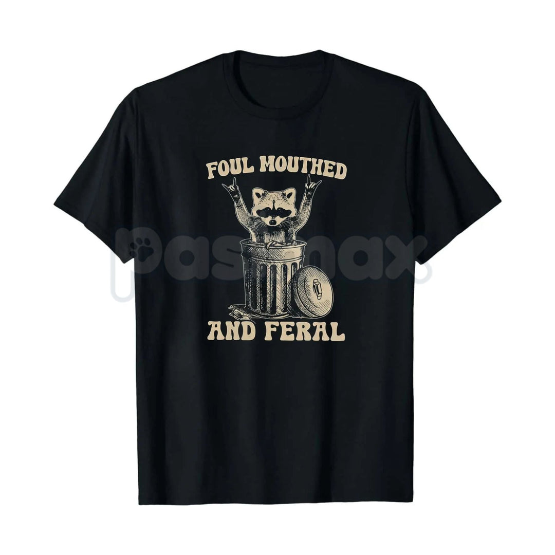 Foul Mouthed and Feral Raccoon T-Shirt – Funny Trash Panda Hoodie & Sarcastic Chaos Sweatshirt