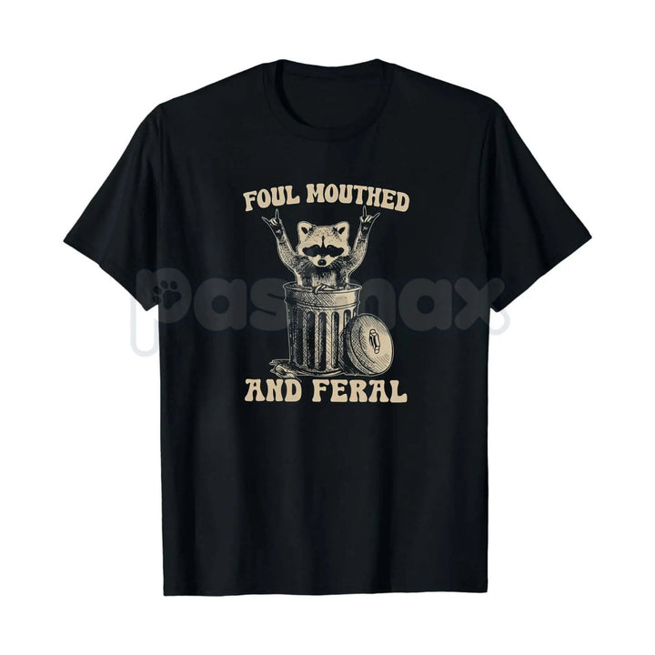 Foul Mouthed and Feral Raccoon T-Shirt – Funny Trash Panda Hoodie & Sarcastic Chaos Sweatshirt