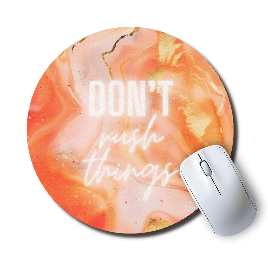 Don't Rush Things — SoulScript Circle Mouse Pad