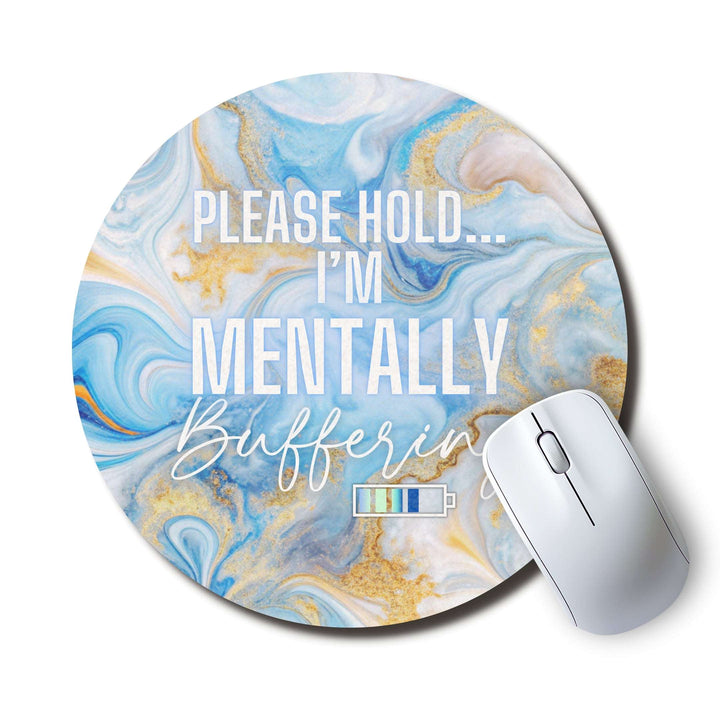 Please Hold I'm Mentally Buffering — SoulScript Circle Mouse Pad