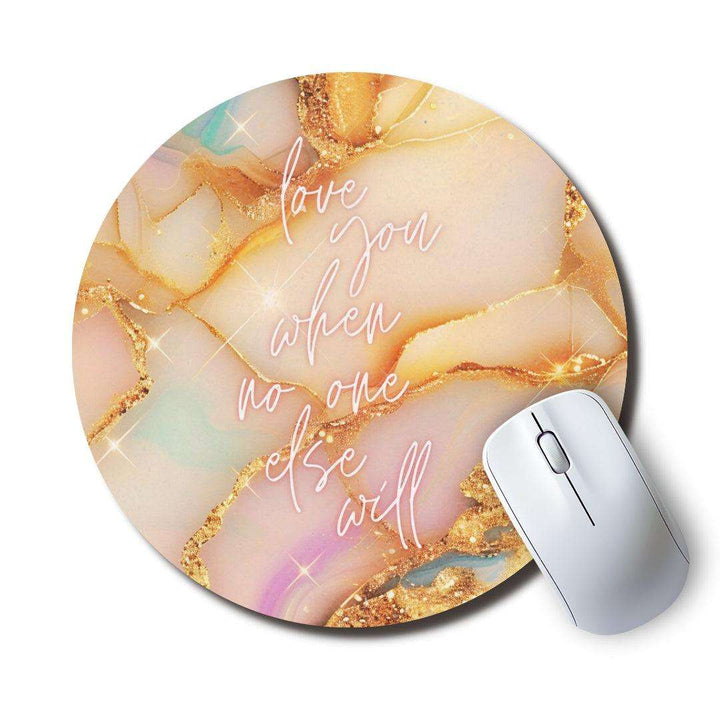 Love You When No One Else Will — SoulScript Mouse Pad