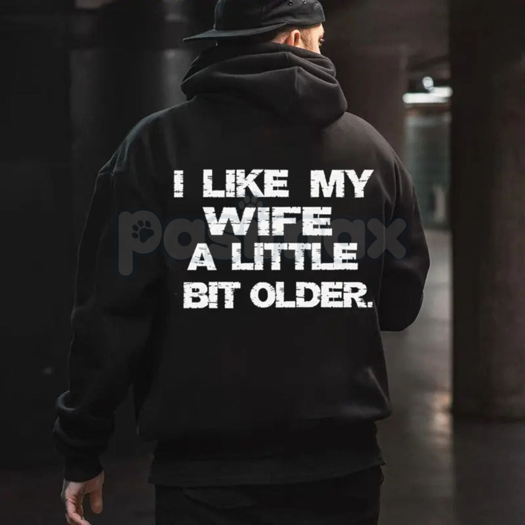 I Like My Wife A Little Bit Older Hoodie – Funny Husband Slogan Pullover, Cheeky Marriage Humour Streetwear, Unisex Vintage Hoodie