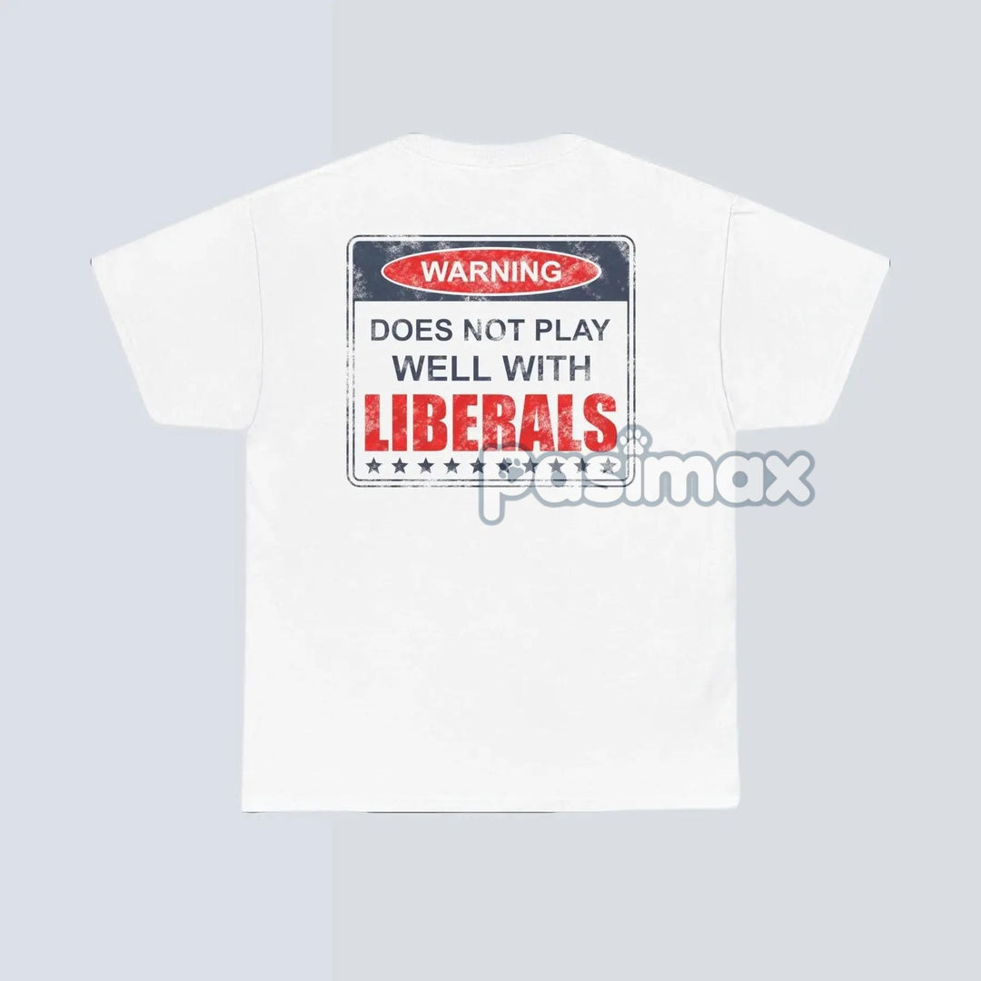Warning: Does Not Play Well with Liberals T-Shirt - Patriotic Conservative Graphic Tee, Bold Statement Apparel