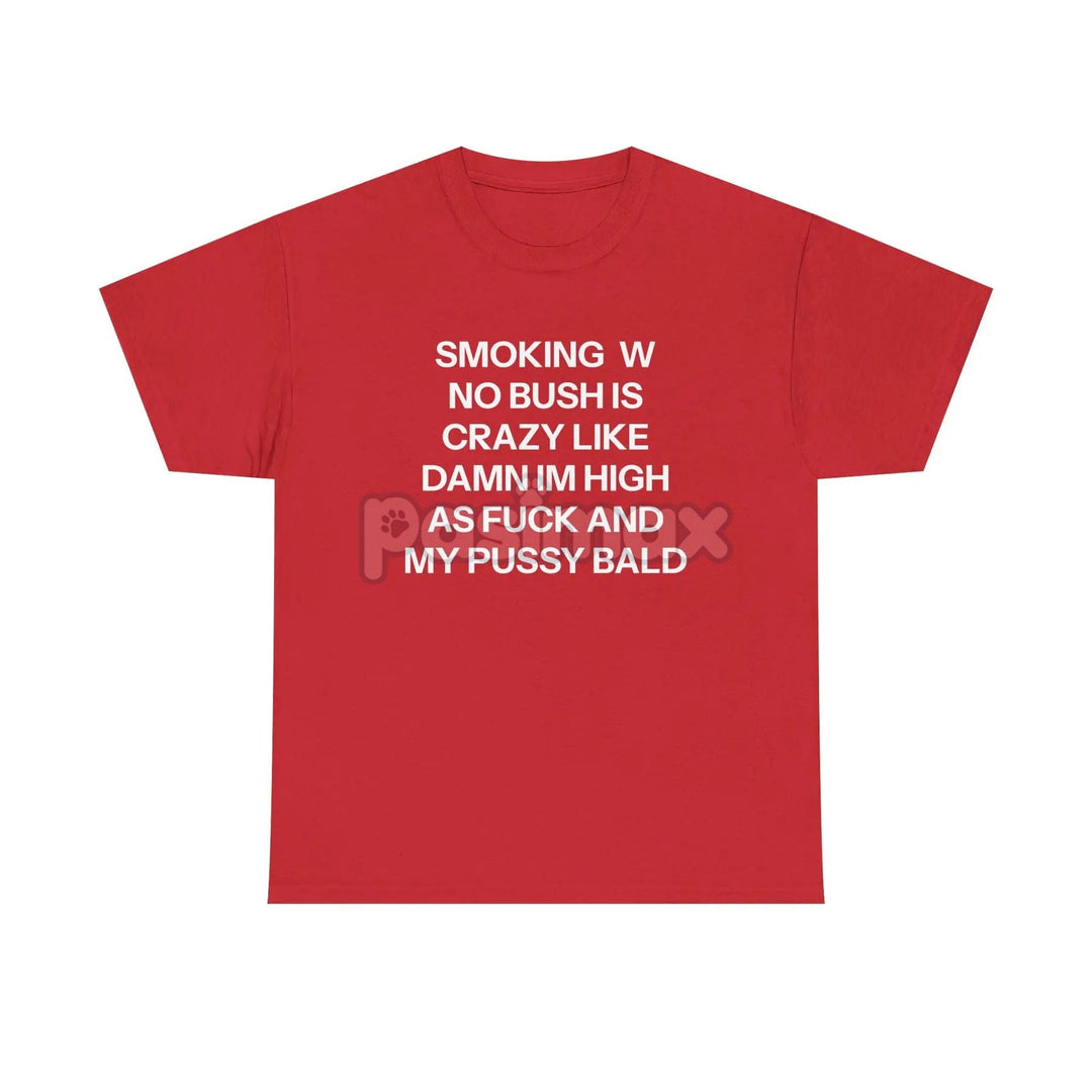 "No Bush" Statement T-Shirt - Bold Humor Graphic Tee, Political or Grooming Joke Shirt
