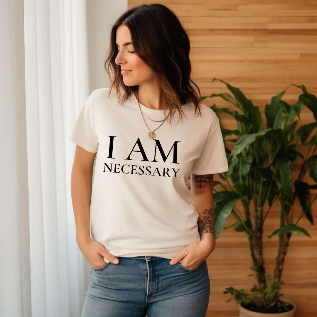 I Am Necessary Tee