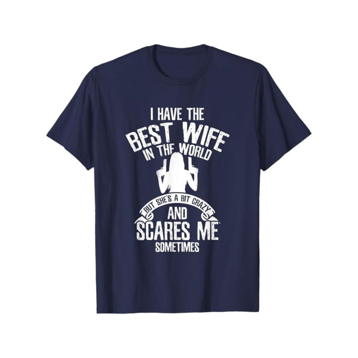 "I have the best Wife" T-Shirt - Funny Husband Humor Tee, Summer Casual Gift for Him
