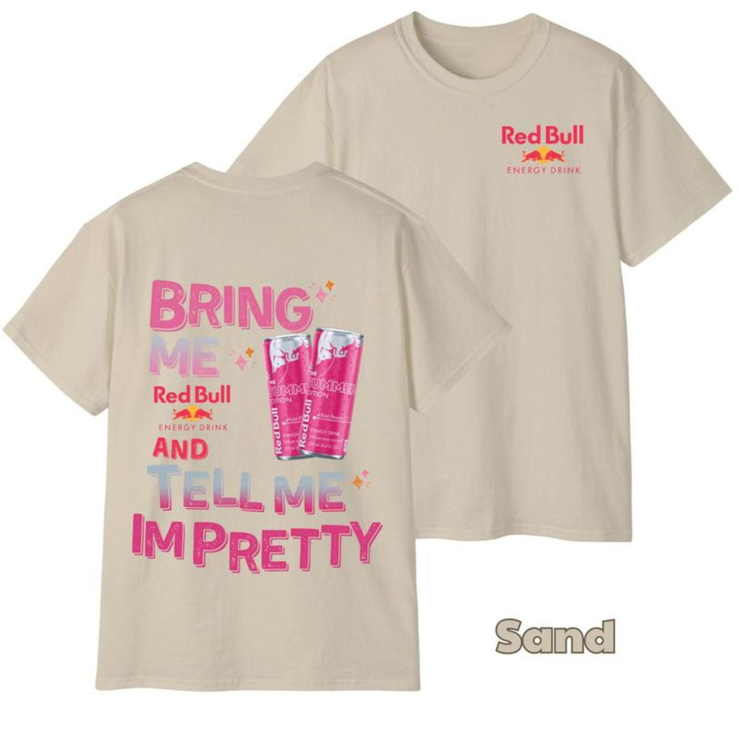 "Tell Me I'm Pretty" Energy Drink T-Shirt - Funny Graphic Tee, Unisex Casual Outfit