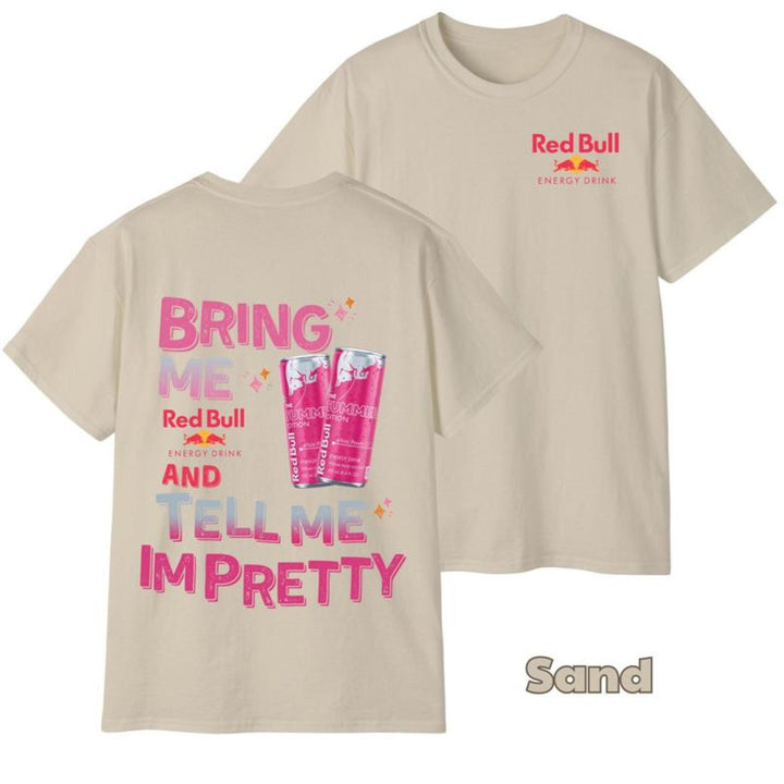 "Tell Me I'm Pretty" Energy Drink T-Shirt - Funny Graphic Tee, Unisex Casual Outfit
