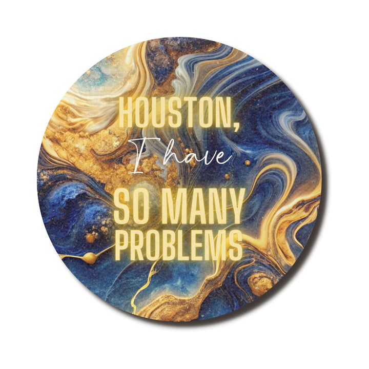 Houston I Have So Many Problems — SoulScript Circle Mouse Pad