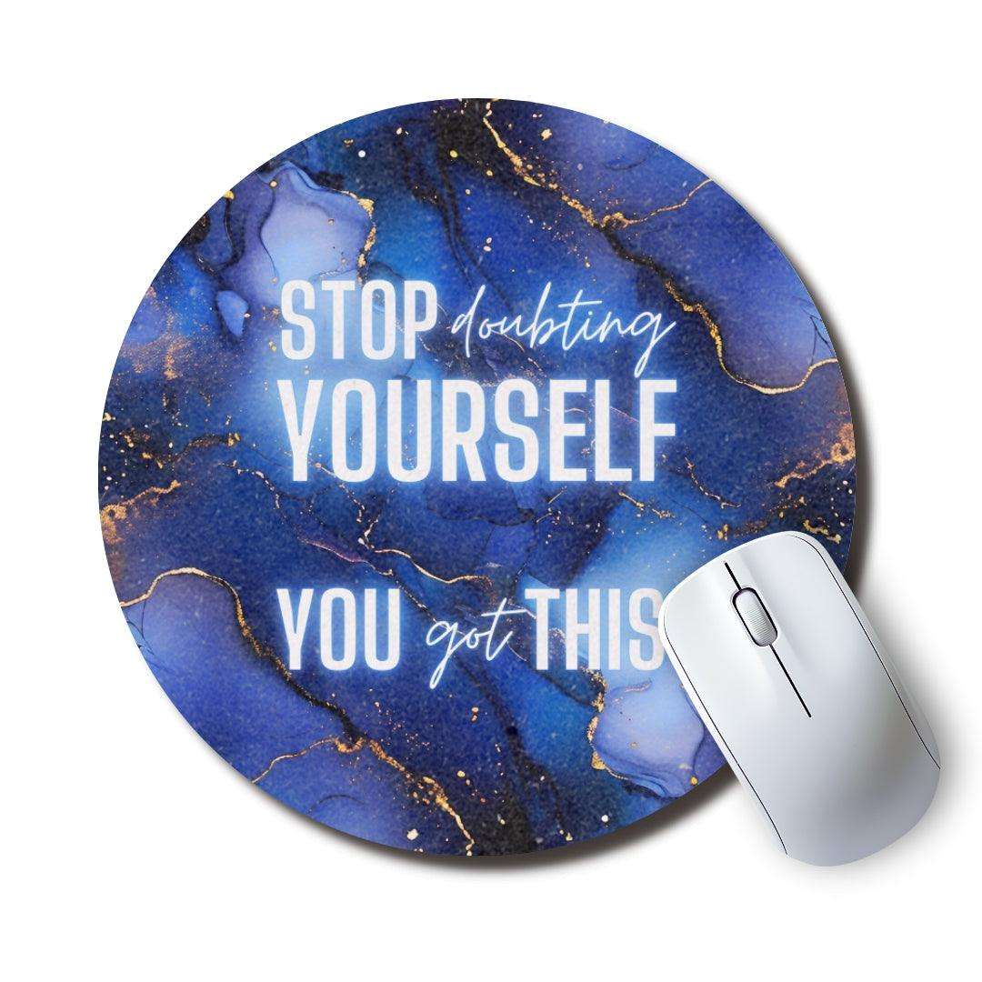 Stop Doubting Yourself — SoulScript Circle Mouse Pad