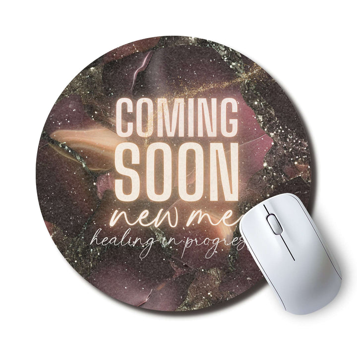 Coming Soon New Me — SoulScript Circle Mouse Pad