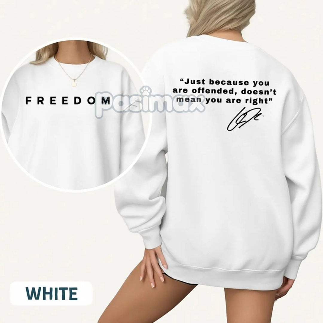 "Just Because You're Offended" Sweatshirt – Freedom of Speech Quote
