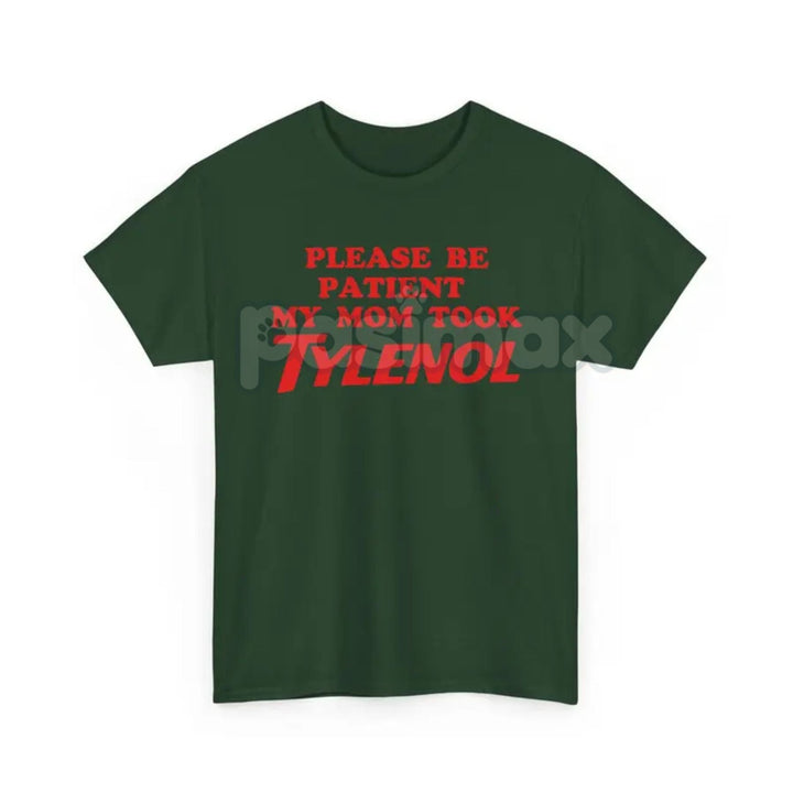 "Please Be Patient" Funny T-Shirt - Sarcastic Slogan Tee, "Mom Took All The Patience" Humor Shirt