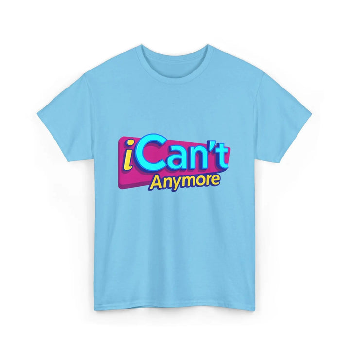 "iCan't Anymore" T-Shirt - Mental Health Humor Tee, Y2K Meme Apparel