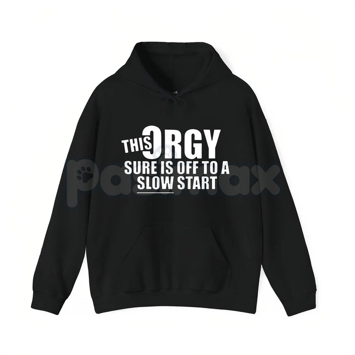 This Orgy Sure is Off to a Slow Start – Funny Sarcastic Hoodie, Party Humor Sweatshirt & Graphic T-Shirt