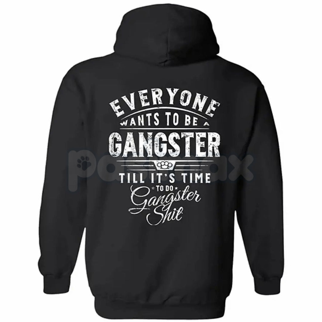 Everyone Wants To Be Gangster Hoodie – Edgy Urban Streetwear, Motivational Slogan Pullover, Men’s Graphic Print Sweatshirt