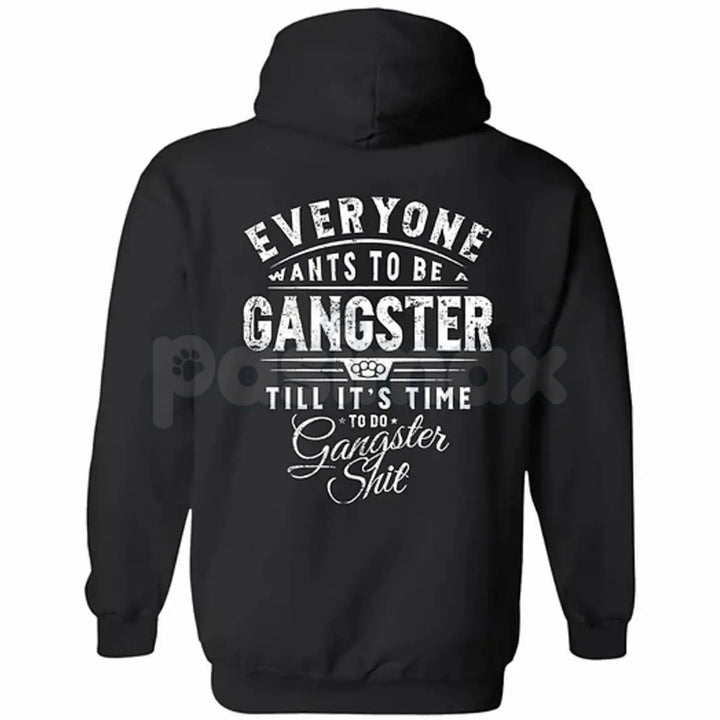 Everyone Wants To Be Gangster Hoodie – Edgy Urban Streetwear, Motivational Slogan Pullover, Men’s Graphic Print Sweatshirt