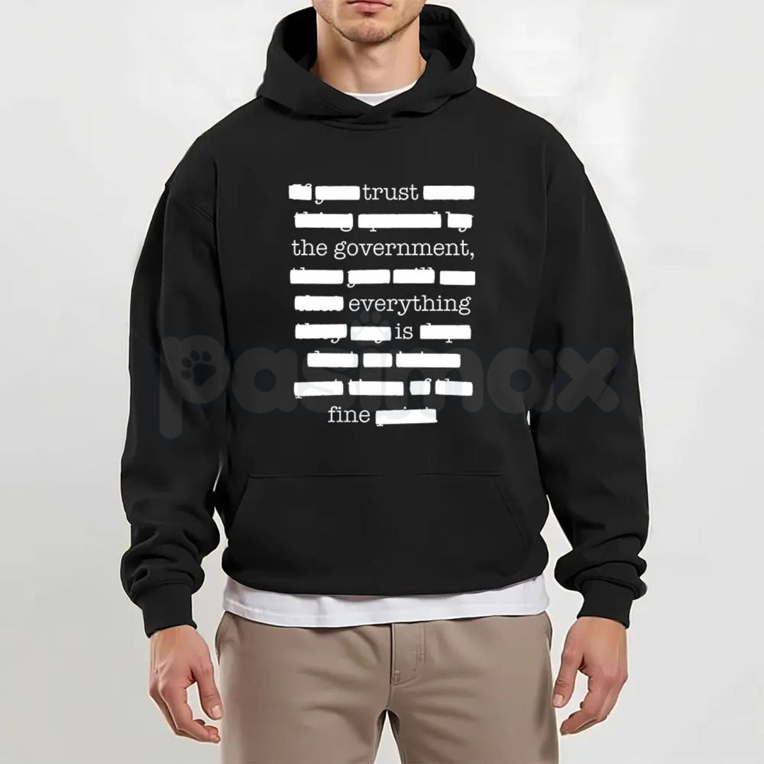 Everything Is Fine Trust Your Government Redacted – Funny Political Meme Hoodie, Sweatshirt & T-Shirt
