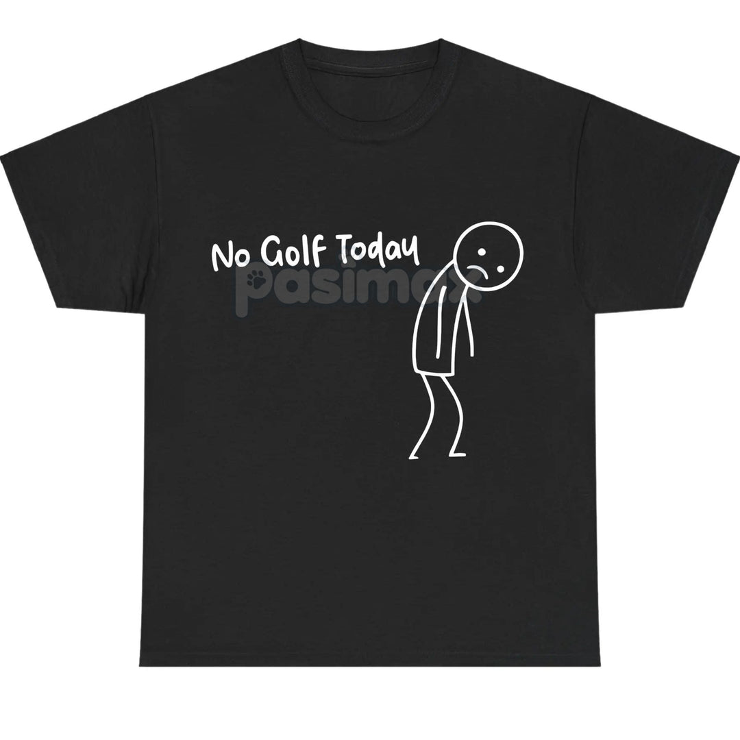 "No Golf Today" Sarcastic Statement T-Shirt - Anti-Commitment Humor Tee, Unisex Lazy Day Apparel