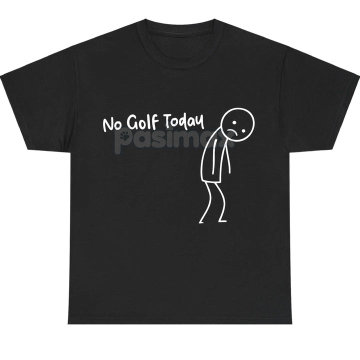"No Golf Today" Sarcastic Statement T-Shirt - Anti-Commitment Humor Tee, Unisex Lazy Day Apparel