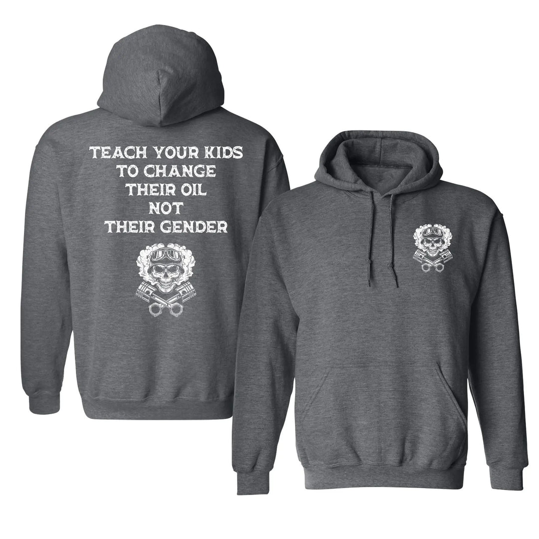 Teach Your Kids To Change Their Oil Not Their Gender Hoodie – Bold Statement Graphic Unisex Cotton Blend Pullover