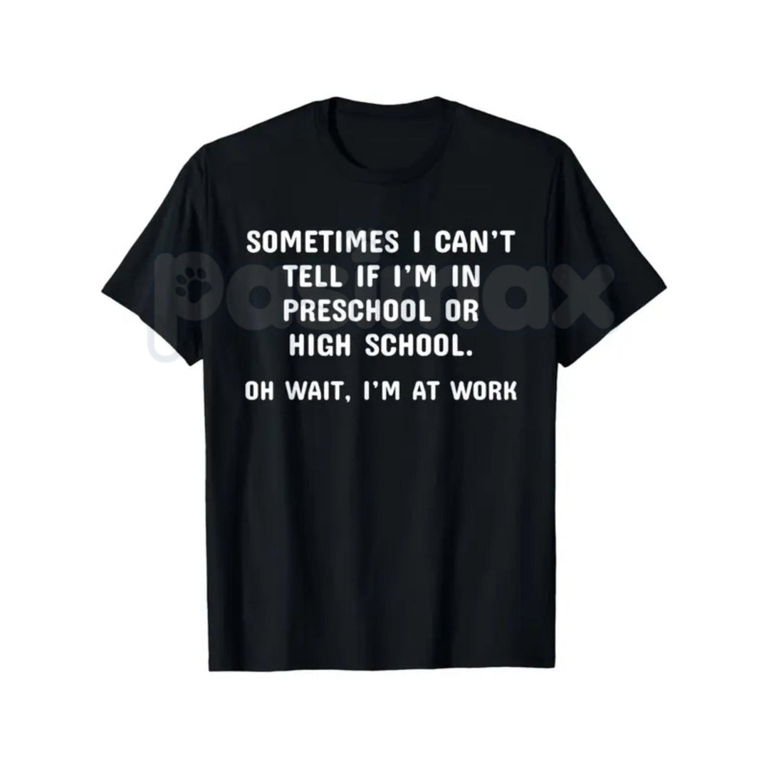 "Preschool or High School? Oh Wait, I'm at Work" T-Shirt – Funny Sarcastic Office Humor Graphic Tee, Premium 100% Cotton Workplace Statement Top, Soft Lived-In Heavyweight Corporate Satire Shirt, Made in USA