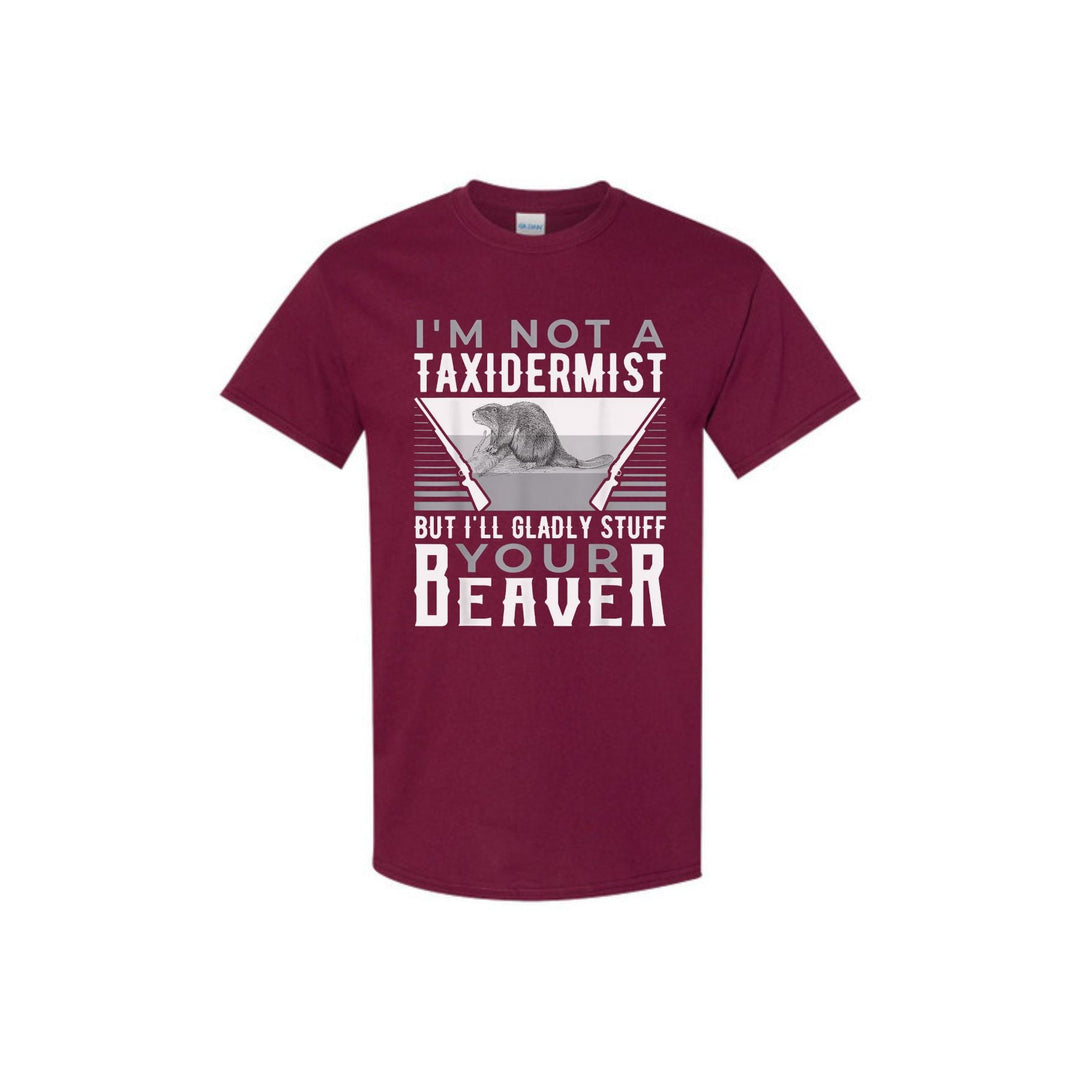 "I'm Not A Taxidermist" T-Shirt - Funny Sarcastic Graphic Tee, Quirky Humor Apparel