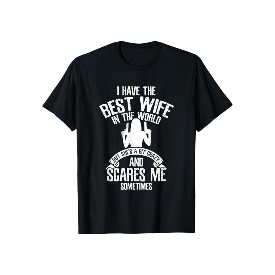"I have the best Wife" T-Shirt - Funny Husband Humor Tee, Summer Casual Gift for Him