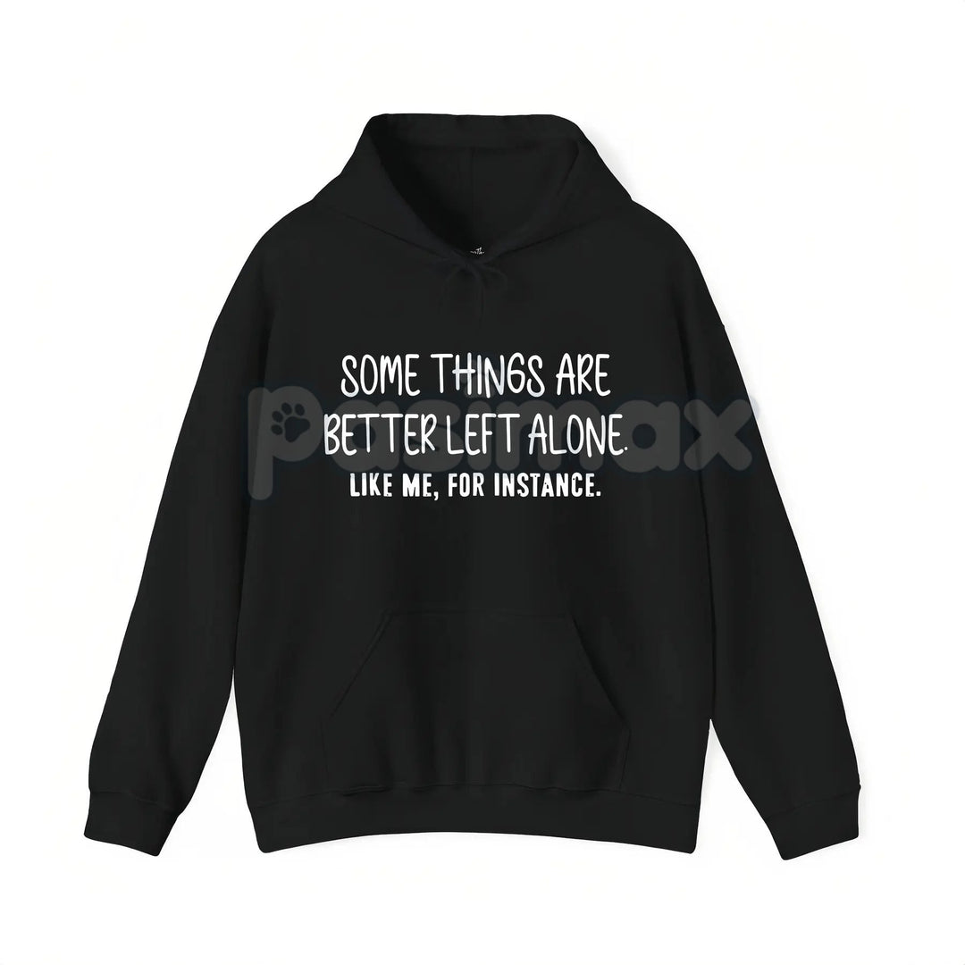 Some Things Are Better Left Alone – Minimalist Aesthetic Hoodie, Graphic Sweatshirt & T-Shirt