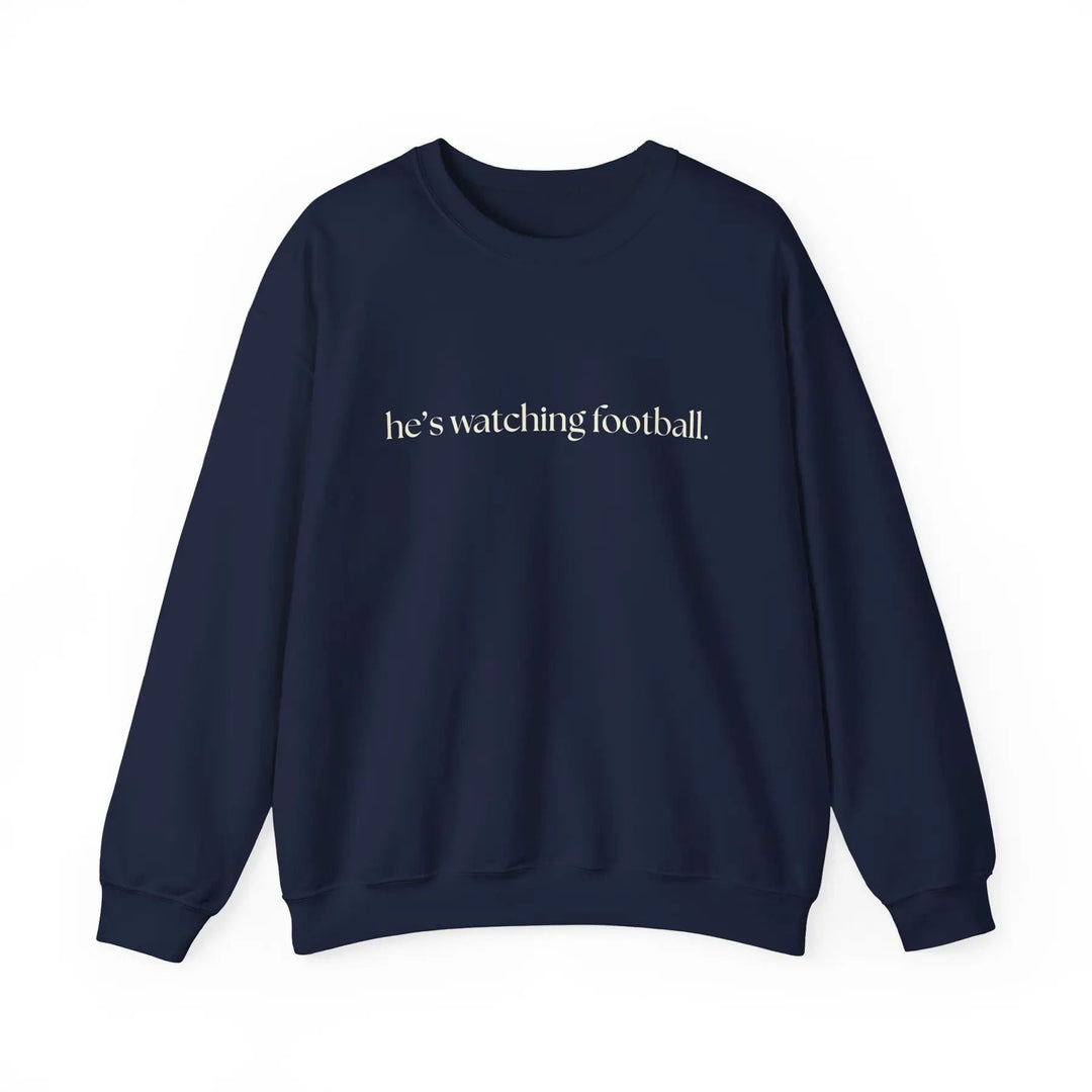 He's Watching Football Crewneck – Funny Sports Fan Sweatshirt