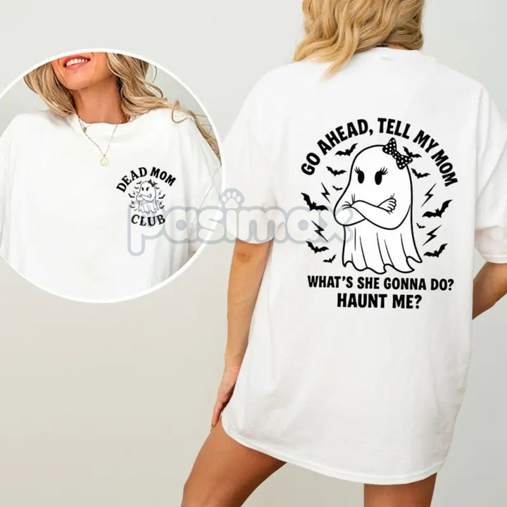 "Dead Mom Club" Funny Shirt - "Go Ahead Tell My Mom..." Dark Humor Grief Tee, Irreverent Statement Top