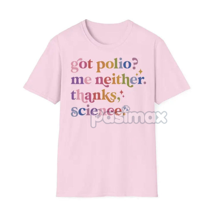 "Got Polio? Me Neither. Thanks Science" T-Shirt - Pro Vaccination Apparel, Science is Real Anti-RFK Tee