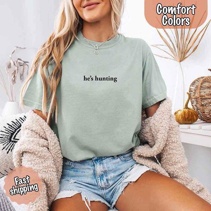 Comfort Colors "He’s Hunting" T-shirt