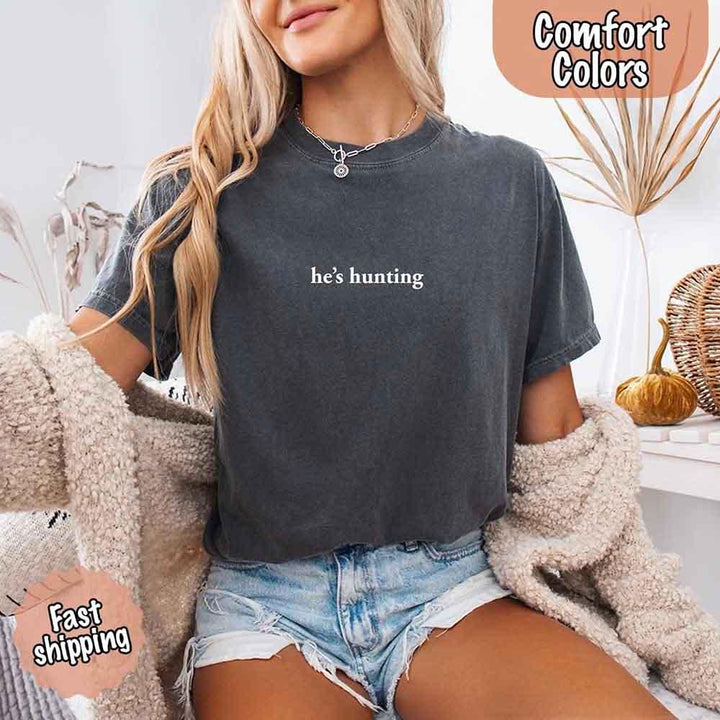 Comfort Colors "He’s Hunting" T-shirt