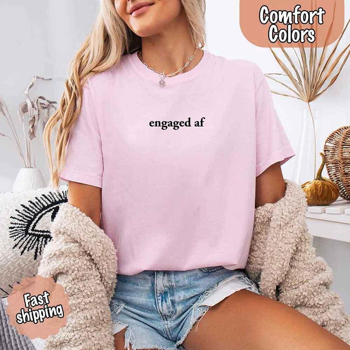 Engaged AF Comfort Colors T-Shirt, Funny Fiancé Gift Tee
