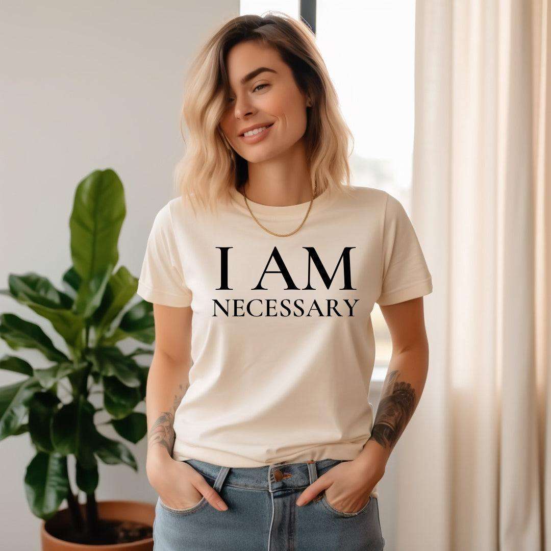 I Am Necessary Tee