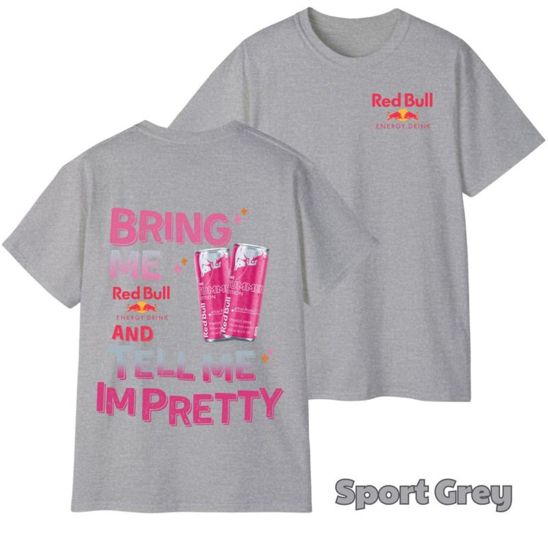"Tell Me I'm Pretty" Energy Drink T-Shirt - Funny Graphic Tee, Unisex Casual Outfit