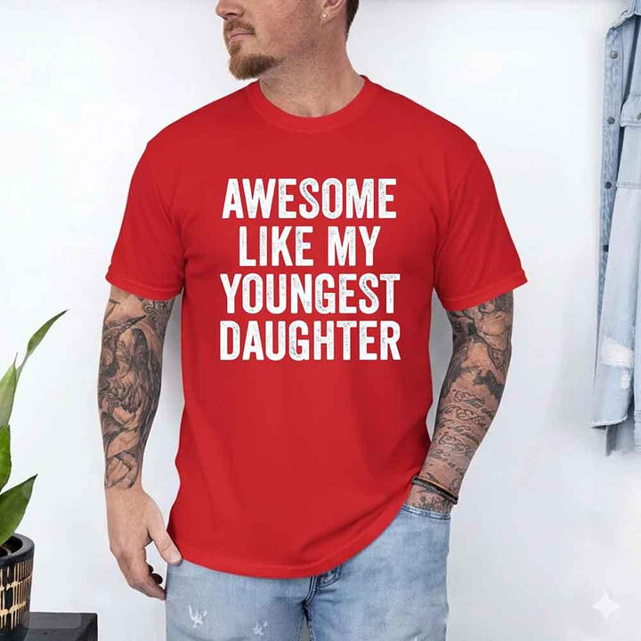 Awesome Like My Youngest Daughter Shirt – Funny Parent Tee
